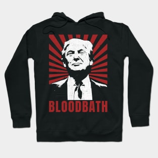 Trump Bloodbath Hoodie